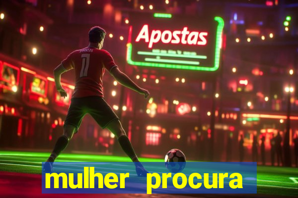 mulher procura homem vivalocal